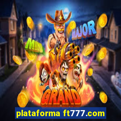 plataforma ft777.com